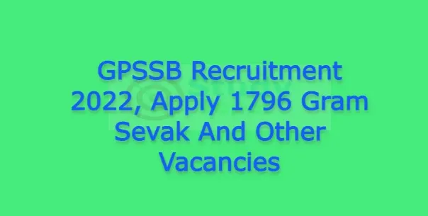 GPSSB Recruitment 2022, Apply 1796 Gram Sevak And Other Vacancies