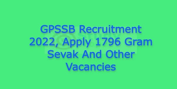 GPSSB Recruitment 2022, Apply 1796 Gram Sevak And Other Vacancies
