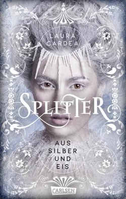 Bücherblog. Rezension. Buchcover. Splitter aus Silber und Eis von Laura Cardea. Fantasy. Jugendbuch. Carlsen Verlag.