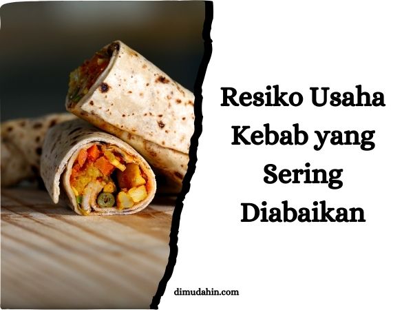 Resiko Usaha Kebab yang Sering Diabaikan