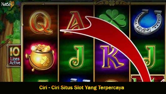 Ciri - Ciri Situs Slot Yang Terpercaya