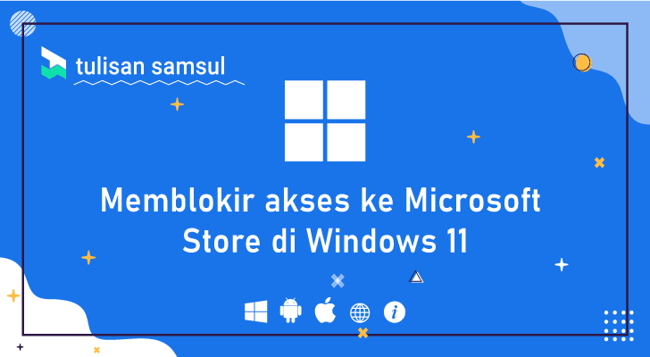 Bagaimana cara memblokir akses ke Microsoft Store di Windows 11?