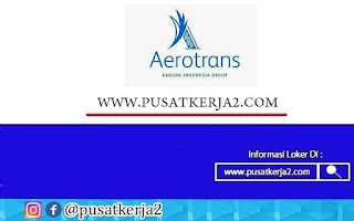 Lowongan Kerja Lulusan SMK PT Aerotran Services Indonesia April 2022