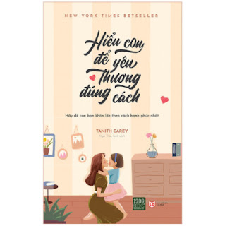 Hiểu Con Để Yêu Thương Đúng Cách - Hãy Để Con Bạn Khôn Lớn Theo Cách Hạnh Phúc Nhất ebook PDF EPUB AWZ3 PRC MOBI