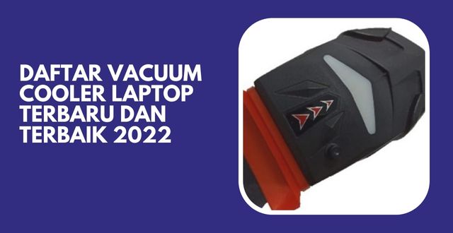 Daftar Vacuum Cooler Laptop Terbaru dan Terbaik 2022