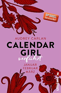 Calendar Girl - Verführt: Januar/Februar/März (Calendar Girl Quartal 1)