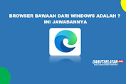 Browser Bawaan Dari Windows Adalah ? Ini Jawabannya