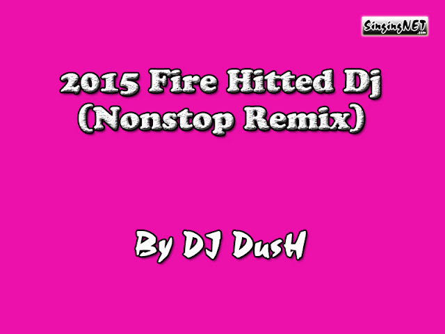 2015 Fire Hitted Dj - Nonstop Remix - DJ-DusH