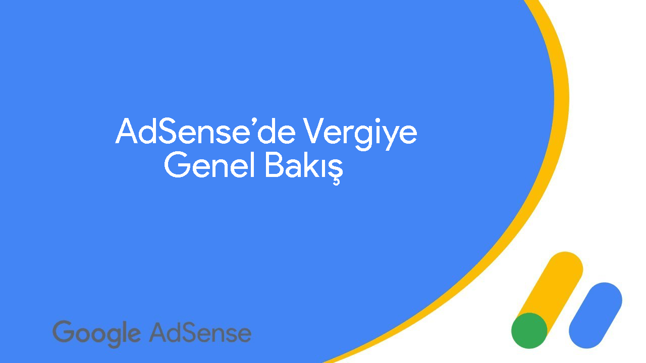 AdSense'de Vergiye Genel Bakış