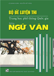 Bộ đề luyện thi THPT Quốc gia môn Ngữ Văn - Lê Quang Hưng, Nguyễn Việt Hùng