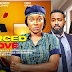 MOVIE: FORCED LOVE - latest 2024 nigerian movies