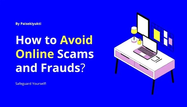 How to Avoid Online Scams and Frauds? Safeguard Yourself!