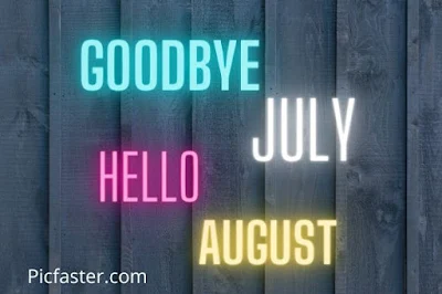 Top 15+ Goodbye July Hello August Images,Pictutes 2020