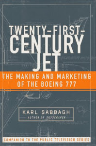 21St-Century Jet: The Making and Marketing of the Boeing 777