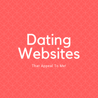 Dating Websites That Appeal To Me!