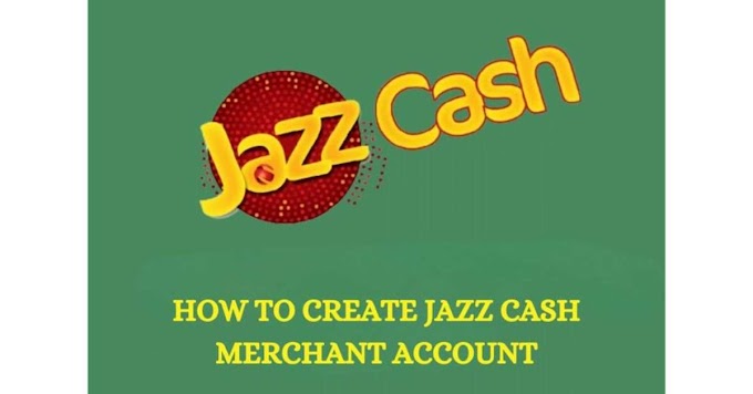 How to Use and Create Jazz Cash Merchant Account in Pakistan 2024