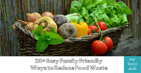 20+ Easy Family Friendly Ways to Reduce Food Waste