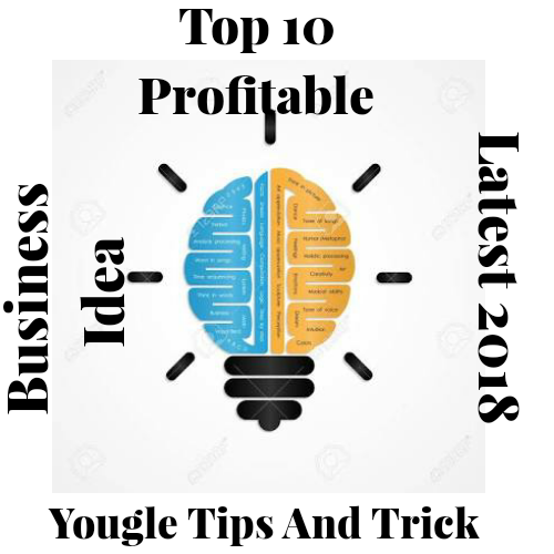 Top 10 Profitable Business Idea Start in India 2018