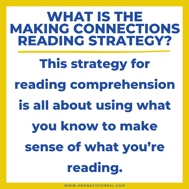 What is the making connections reading comprehension strategy? A definition
