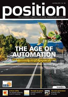 Position. Surveying, mapping & geo-information 106 - April & May 2020 | TRUE PDF | Bimestrale | Professionisti | Logistica | Distribuzione
Position is the only ANZ-wide independent publication for the spatial industries. Position covers the acquisition, manipulation, application and presentation of geo-data in a wide range of industries including agriculture, disaster management, environmental management, local government, utilities, and land-use planning. It covers the increasing use of geospatial technologies and analysis in decision making for businesses and government. Technologies addressed include satellite and aerial remote sensing, land and hydrographic surveying, satellite positioning systems, photogrammetry, mobile mapping and GIS. Position contains news, views, and applications stories, as well as coverage of the latest technologies that interest professionals working with spatial information. It is the official magazine of the Surveying and Spatial Sciences Institute.