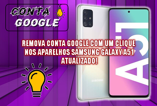 REMOVA CONTA GOOGLE COM UM CLIQUE NOS APARELHOS SAMSUNG GALAXY A51 (SM-A515F) ATUALIZADO!