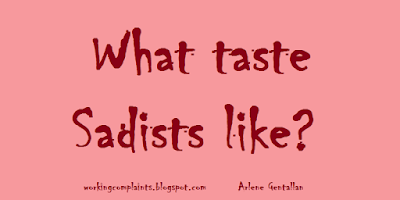 What taste Sadists like?