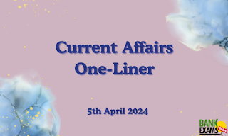 Current Affairs One - Liner : 5th April 2024