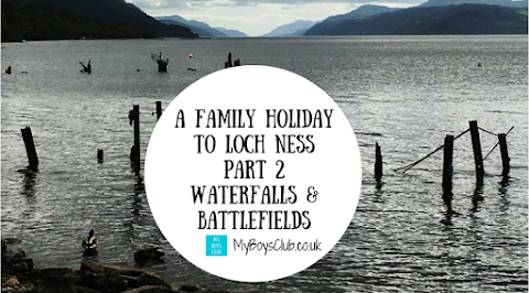 A Family Holiday to Loch Ness - Part 2 - Waterfalls & Battlefields