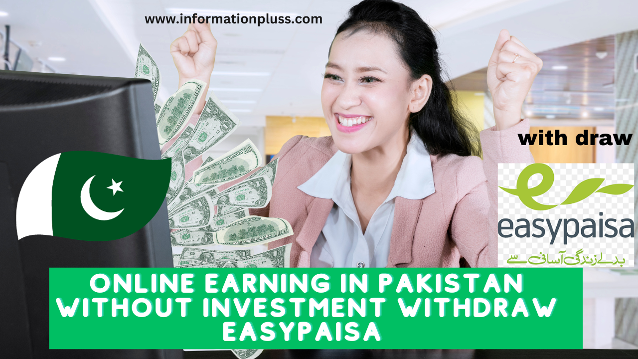 Online earning in Pakistan without investment withdraw easypaisa Best Guide 2023