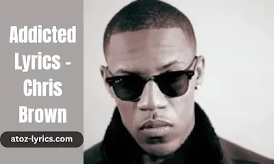Addicted Lyrics - Chris Brown