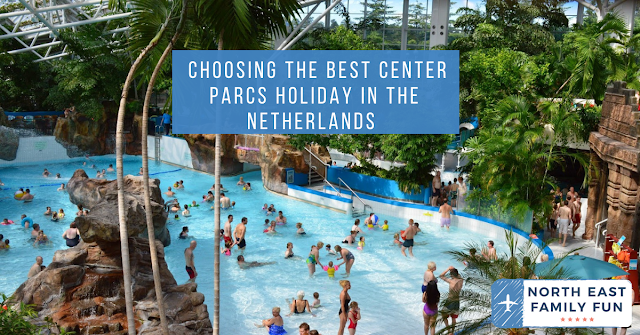 Choosing the Best Center Parcs Holiday in the Netherlands