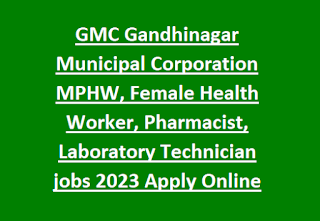 GMC Gandhinagar Municipal Corporation MPHW, Female Health Worker, Pharmacist, Laboratory Technician jobs 2023 Apply Online