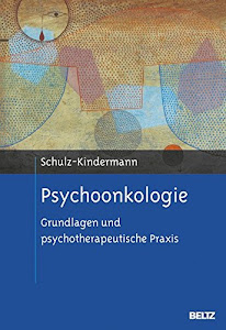 Psychoonkologie: Grundlagen und psychotherapeutische Praxis