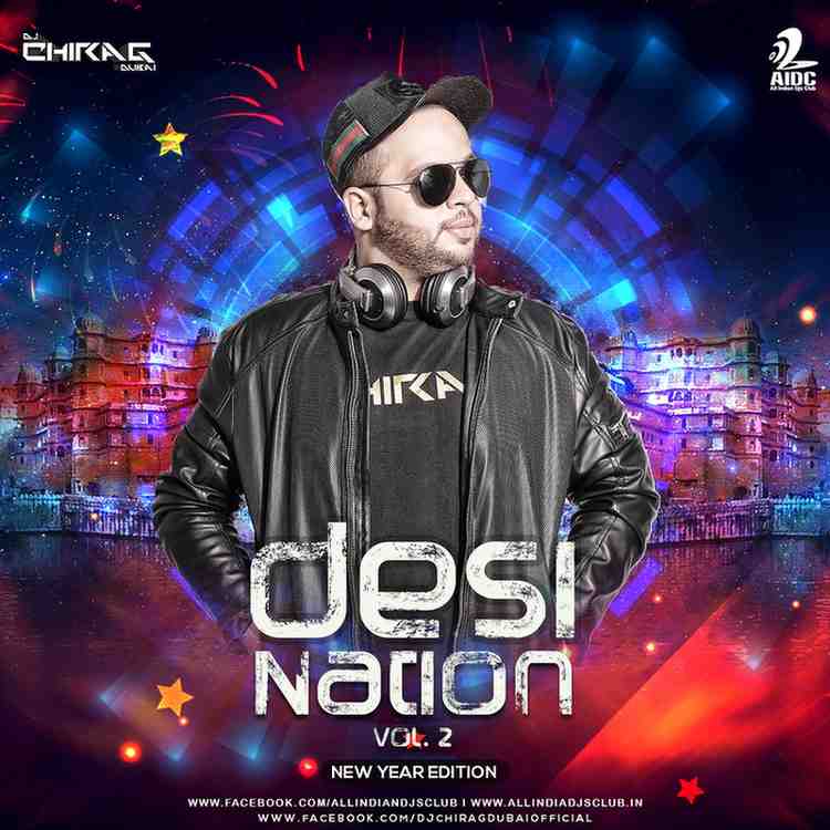 Desi Nation Vol.2 - New Year Edition - DJ Chirag - 320Kbps - 76MB - RAR