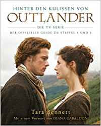 Neuzugänge im Dezember 2017 - Hinter den Kulissen von Outlander: Die TV-Serie: Der offizielle Guide zu Staffel 1 und 2 von Tara Bennet