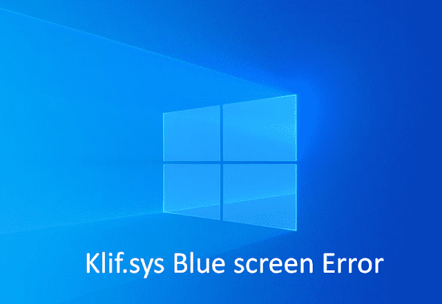 Fix Klif.sys BSOD Blue screen Error in Windows 10