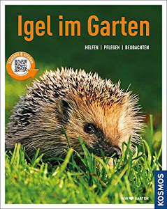 Igel im Garten (Mein Garten): Helfen Pflegen Beobachten