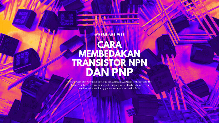 Mudah, Cara Membedakan Transistor NPN dan PNP Tanpa Datasheet Bisa Menggunakan Multimeter Digital