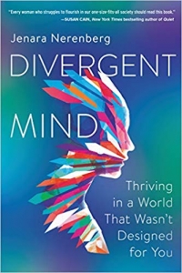 This essay is adapted from Divergent Mind: Thriving in a World That Wasn't Designed for You (on sale March 24th) by Jenara Nerenberg, copyright 2020. Reprinted with permission by HarperOne/HarperCollins.