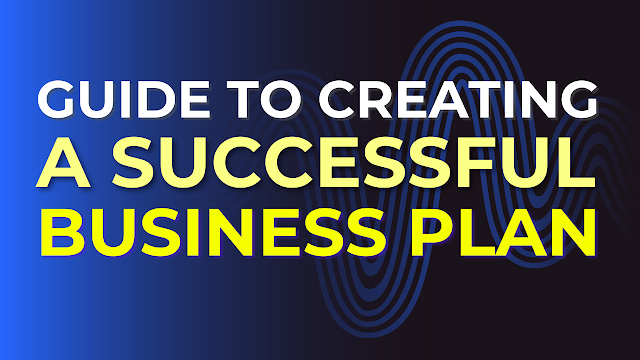 Guide to Creating a Successful Business Plan