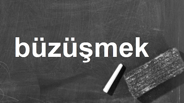 büzüşmek