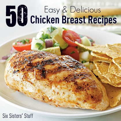 50 Easy and Delicious Chicken Breast Recipes | Six Sisters ...