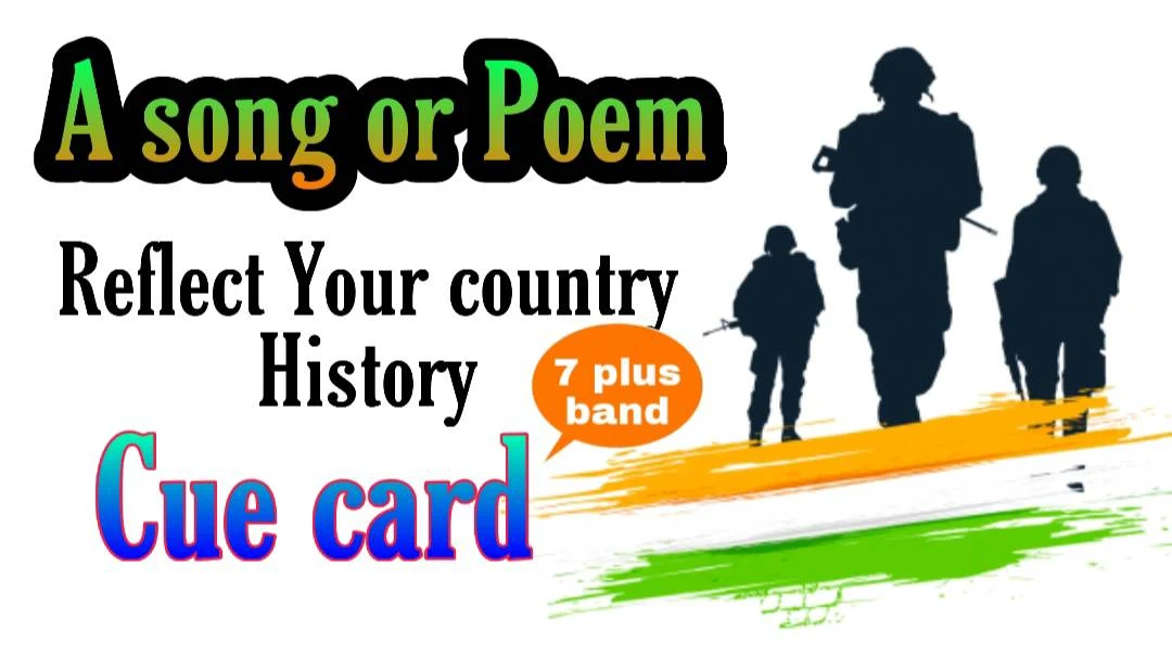 Talk about a poem or song that reflects the history of your country cue card