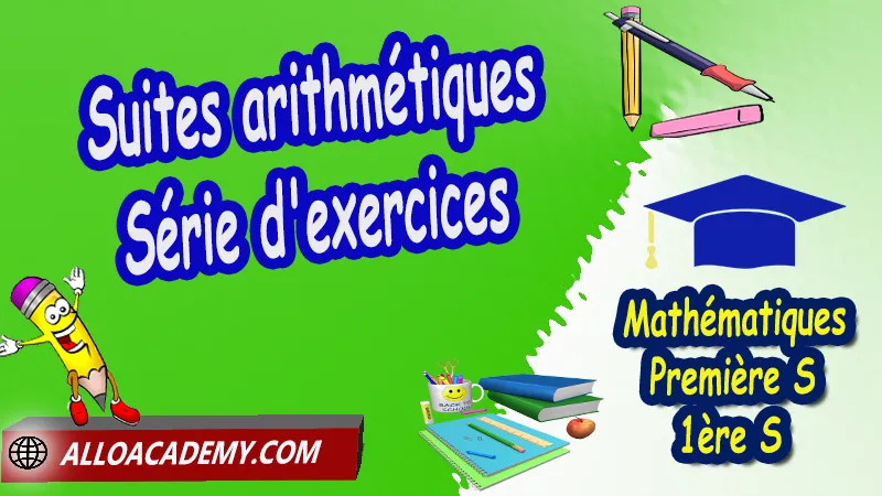 Suites arithmétiques - Série d'exercices corrigés, Les suites, Définir les termes d'une suite, Suites arithmétiques, Suites géométriques, Algorithmes et suites, La notion de limite d’une suite, Pourcentages et suites, La suite de Fibonacci, Cours de les suites de Classe de Première s (1ère s), Résumé cours de les suites de Classe de Première s (1ère s), Exercices corrigés de les suites de Classe de Première s (1ère s), Série d'exercices corrigés de les suites de Classe de Première s (1ère s), Contrôle corrigé de les suites de Classe de Première s (1ère s), Travaux dirigés td de les suites de Classe de Première s (1ère s), Mathématiques, Lycée, première S (1ère s), Maths Programme France, Mathématiques niveau lycée, Mathématiques Classe de première S, Système éducatif en France, Le programme de la classe de première S en France, Le programme de l'enseignement de Mathématiques Première S (1S) en France, Tout le programme de Mathématiques de première S France, maths 1ère s1 pdf, mathématiques première s pdf, programme 1ère s maths, cours maths première s nouveau programme pdf, toutes les formules de maths 1ère s pdf, maths 1ère s exercices corrigés pdf, mathématiques première s exercices corrigés, exercices corrigés maths 1ère c pdf, Mathématiques première s, Fiches de cours, Les maths au lycée avec de nombreux cours et exercices corrigés pour les élèves de Première S 1ère S, programme enseignement français Première S, Le programme de français au Première S, cours de maths, cours particuliers maths, cours de maths en ligne, cours maths, cours de maths particulier, prof de maths particulier, apprendre les maths de a à z, exo maths, cours particulier maths, prof de math a domicile, cours en ligne première S, recherche prof de maths à domicile, cours particuliers maths en ligne