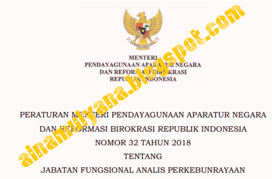  Peraturan Menpan atau Permenpan RB Nomor  Permenpan RB No 32 [Tahun] 2018 (Tentang) Jabatan Fungsional ANALIS PERKEBUNRAYAAN