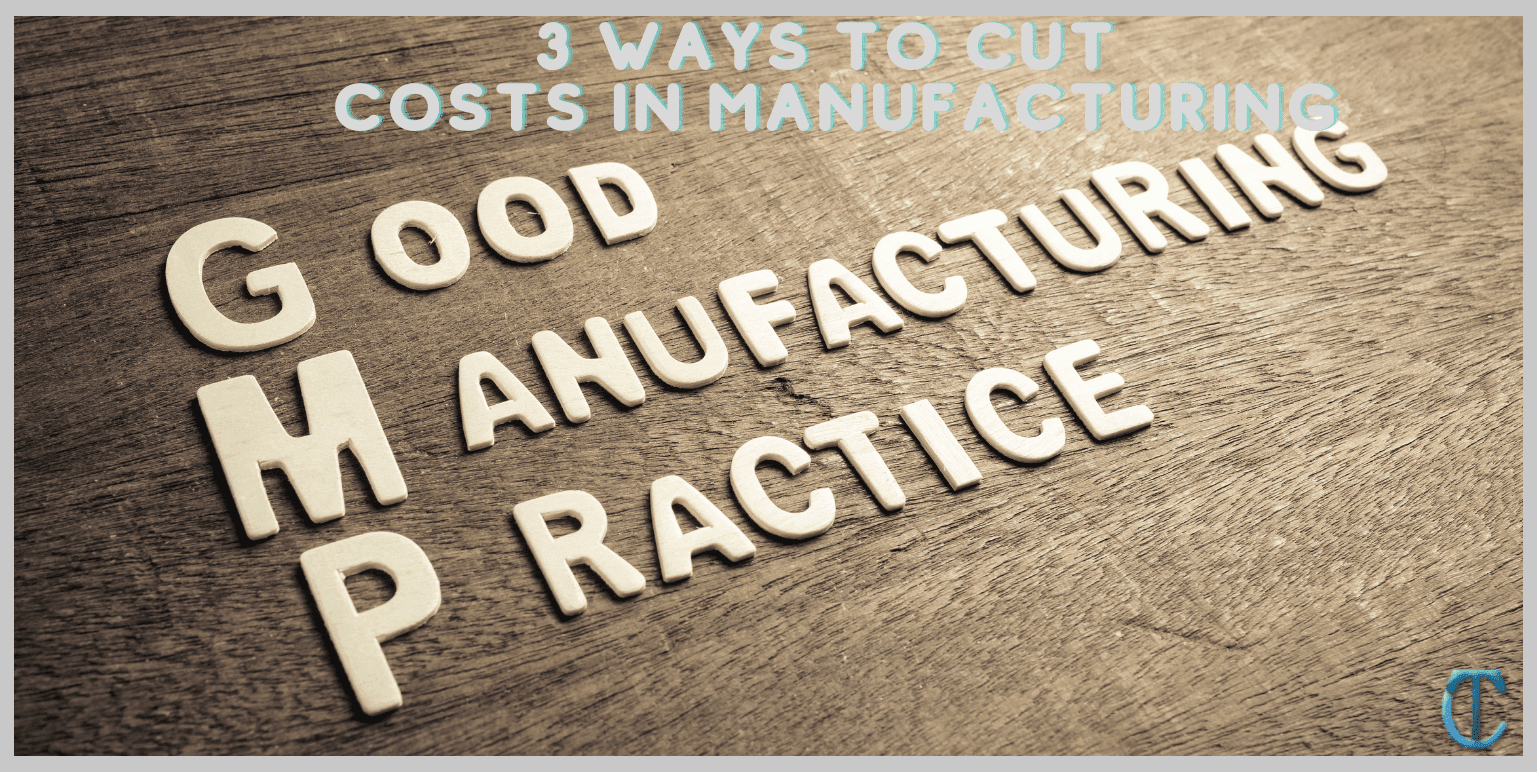 3 Ways to Cut Costs in Manufacturing