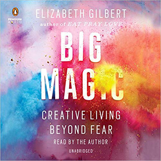 Big Magic:Creative Living Beyond Fear by Elizabeth Gilbert Unabridged  Audiobook Read by the Author Cover