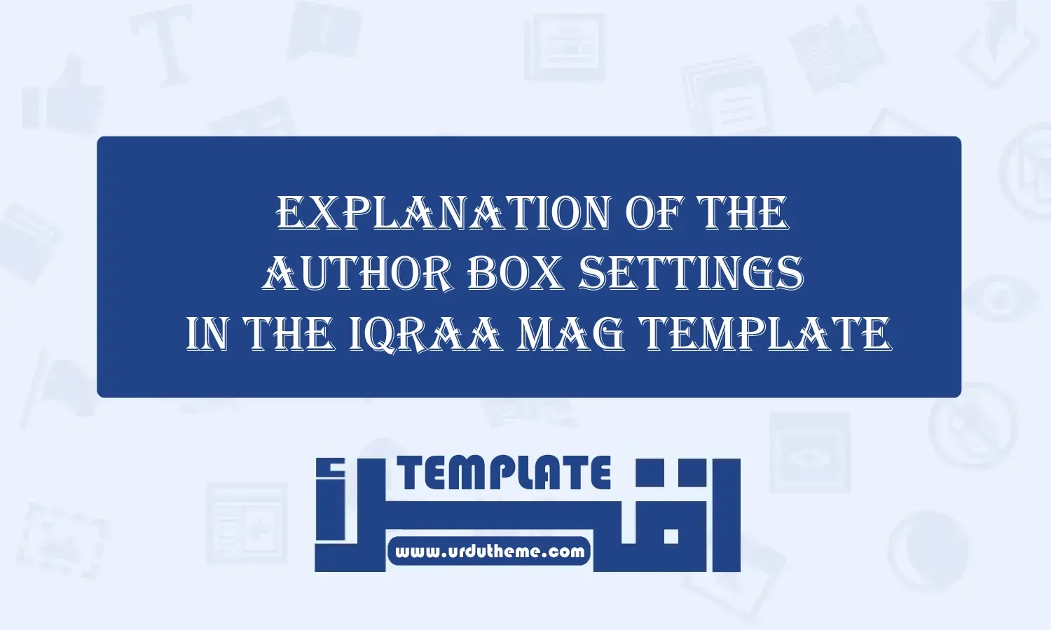 Explanation of the Author box settings and options in the Iqraa Mag Template