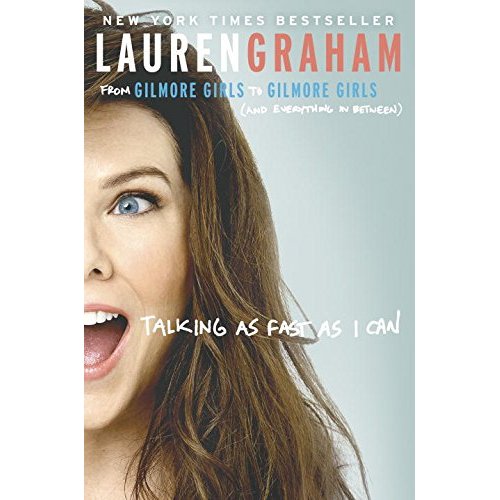 Download Talking as Fast as I Can: From Gilmore Girls to Gilmore Girls (and Everything in Between) PDF