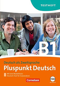 Pluspunkt Deutsch - Der Integrationskurs Deutsch als Zweitsprache - Ausgabe 2009 - B1: Gesamtband: Testheft mit Hör-CD - Mit Modelltest "Deutsch-Test für Zuwanderer"